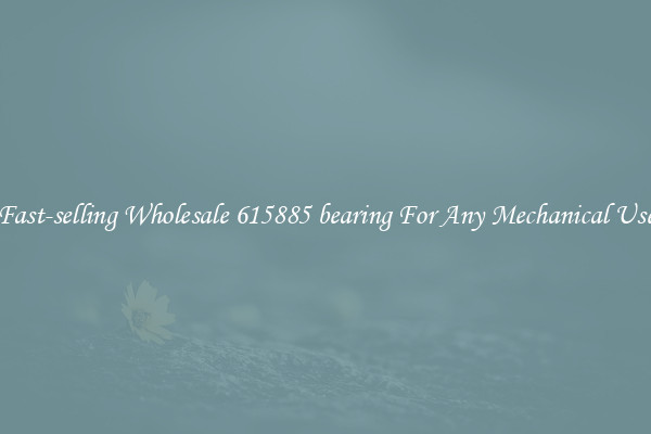 Fast-selling Wholesale 615885 bearing For Any Mechanical Use