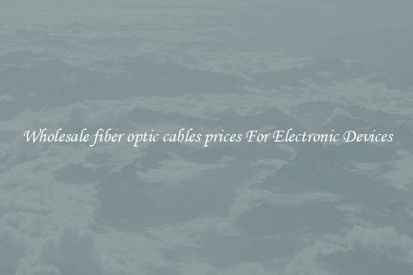 Wholesale fiber optic cables prices For Electronic Devices
