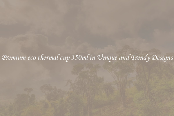 Premium eco thermal cup 350ml in Unique and Trendy Designs