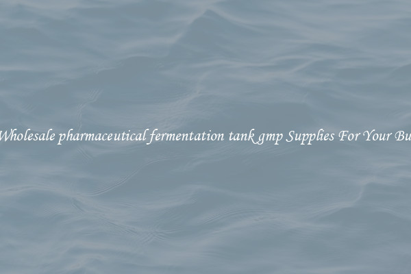 Buy Wholesale pharmaceutical fermentation tank gmp Supplies For Your Business
