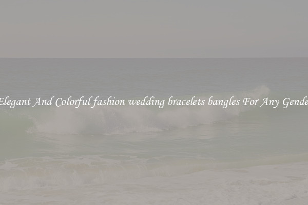 Elegant And Colorful fashion wedding bracelets bangles For Any Gender