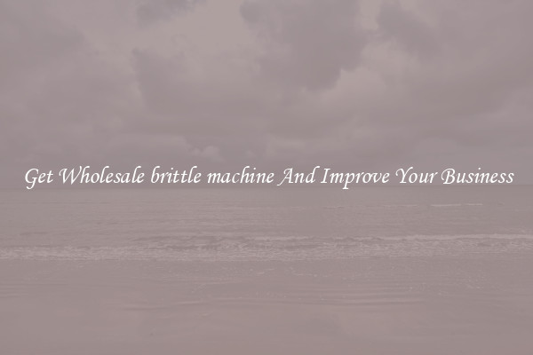 Get Wholesale brittle machine And Improve Your Business