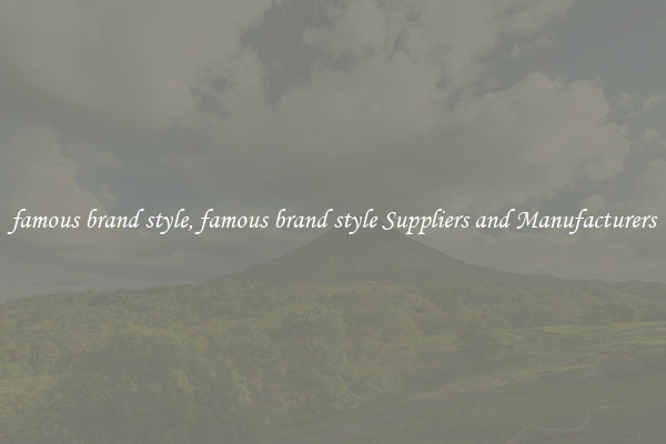 famous brand style, famous brand style Suppliers and Manufacturers