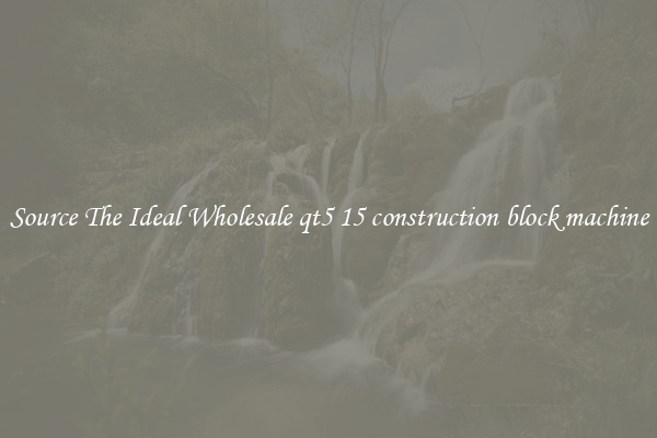 Source The Ideal Wholesale qt5 15 construction block machine