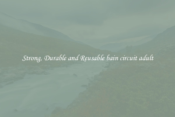Strong, Durable and Reusable bain circuit adult