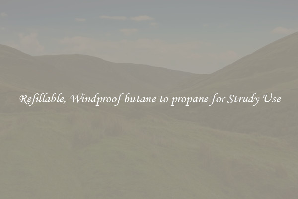 Refillable, Windproof butane to propane for Strudy Use