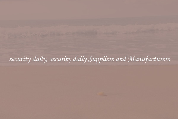 security daily, security daily Suppliers and Manufacturers