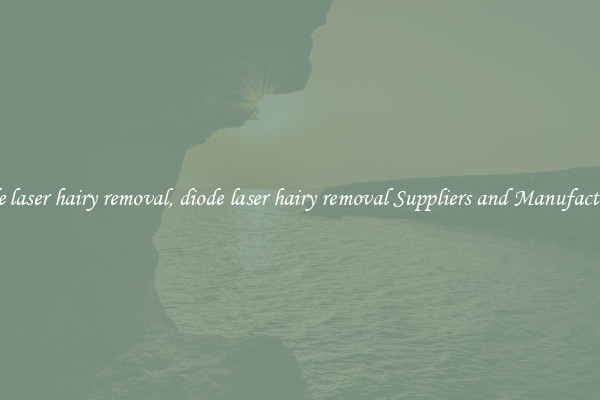 diode laser hairy removal, diode laser hairy removal Suppliers and Manufacturers