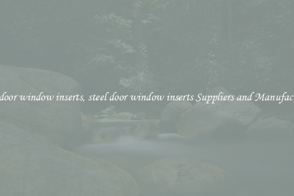 steel door window inserts, steel door window inserts Suppliers and Manufacturers