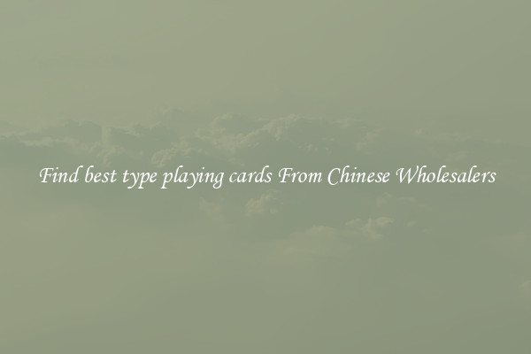 Find best type playing cards From Chinese Wholesalers