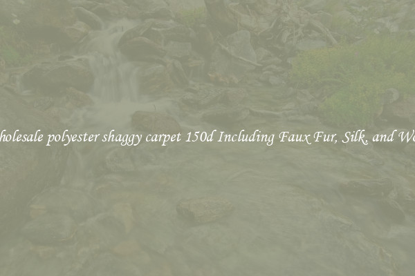 Wholesale polyester shaggy carpet 150d Including Faux Fur, Silk, and Wool 