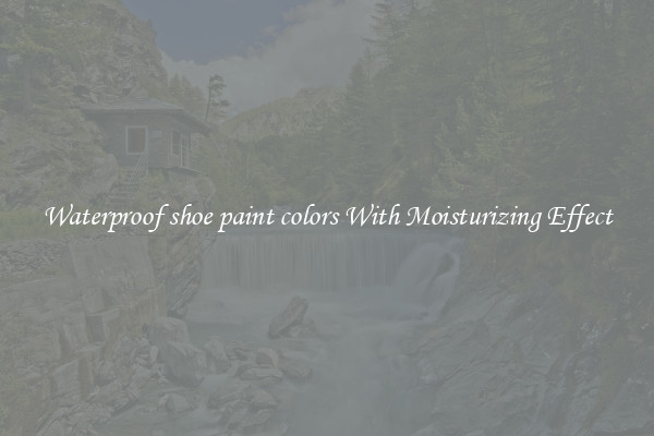 Waterproof shoe paint colors With Moisturizing Effect