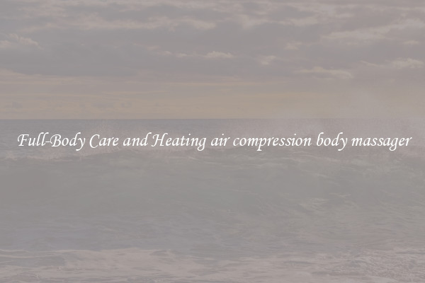 Full-Body Care and Heating air compression body massager