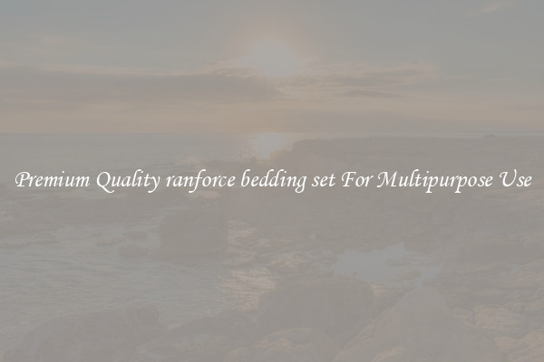 Premium Quality ranforce bedding set For Multipurpose Use