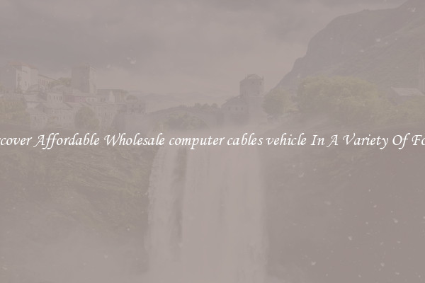 Discover Affordable Wholesale computer cables vehicle In A Variety Of Forms