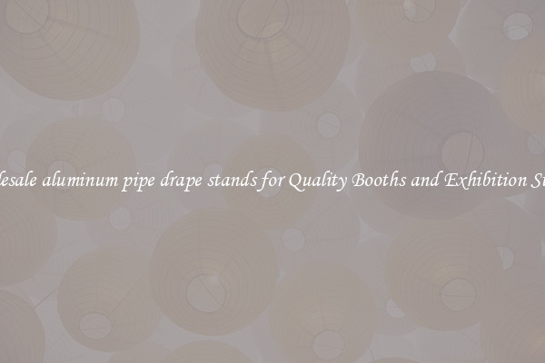 Wholesale aluminum pipe drape stands for Quality Booths and Exhibition Stands 