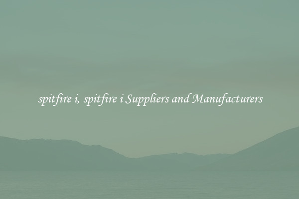 spitfire i, spitfire i Suppliers and Manufacturers