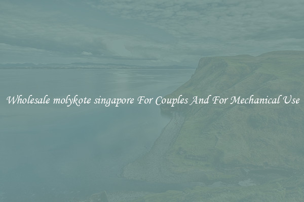 Wholesale molykote singapore For Couples And For Mechanical Use