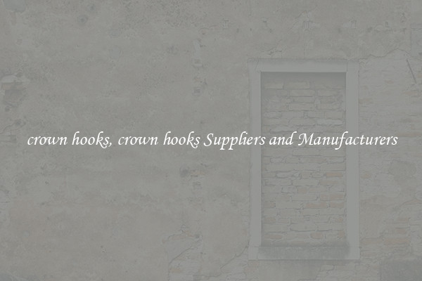 crown hooks, crown hooks Suppliers and Manufacturers