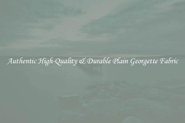 Authentic High-Quality & Durable Plain Georgette Fabric