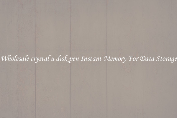 Wholesale crystal u disk pen Instant Memory For Data Storage