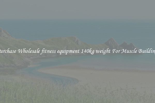 Purchase Wholesale fitness equipment 140kg weight For Muscle Building.