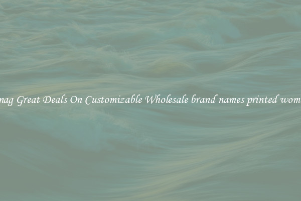 Snag Great Deals On Customizable Wholesale brand names printed women