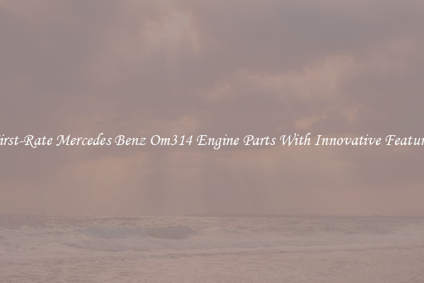 First-Rate Mercedes Benz Om314 Engine Parts With Innovative Features