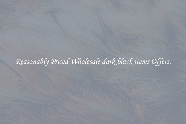 Reasonably Priced Wholesale dark black items Offers.