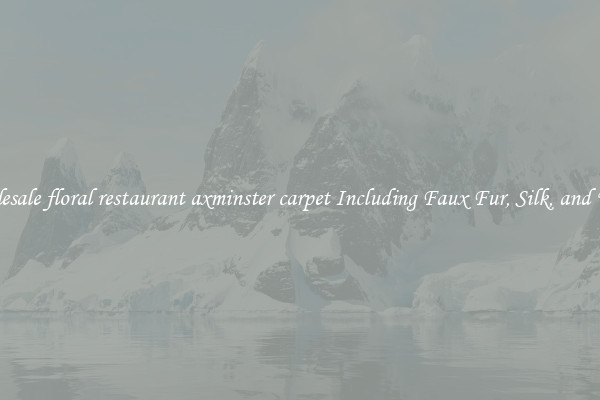 Wholesale floral restaurant axminster carpet Including Faux Fur, Silk, and Wool 