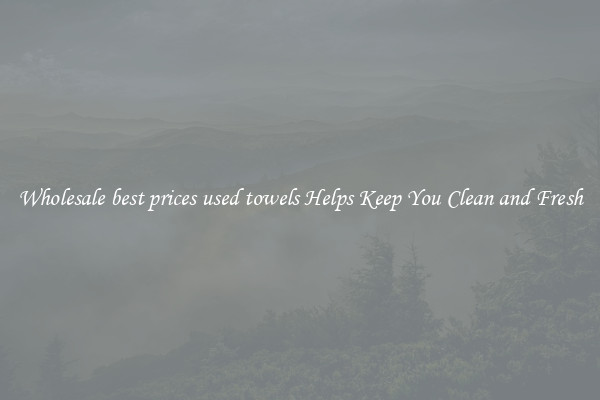 Wholesale best prices used towels Helps Keep You Clean and Fresh