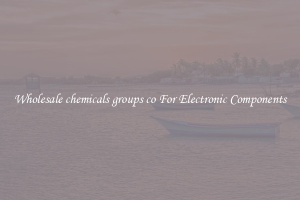 Wholesale chemicals groups co For Electronic Components