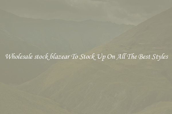 Wholesale stock blazear To Stock Up On All The Best Styles