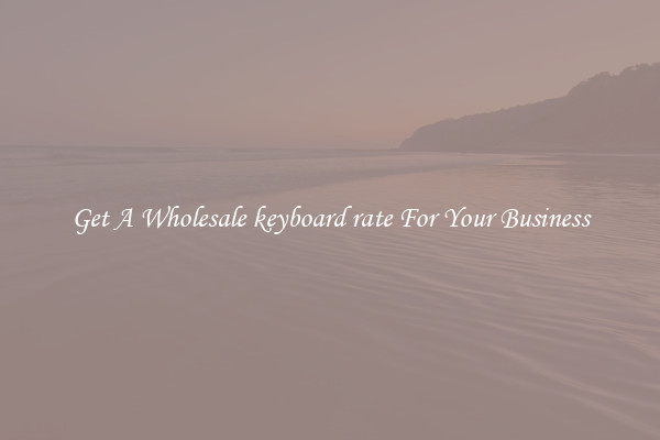 Get A Wholesale keyboard rate For Your Business