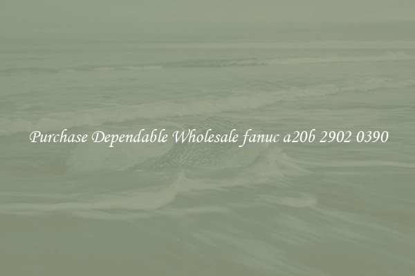 Purchase Dependable Wholesale fanuc a20b 2902 0390
