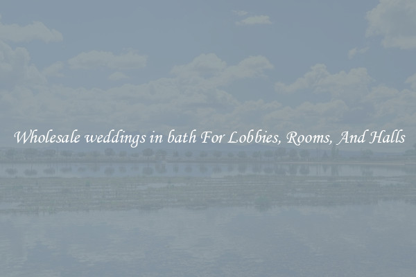 Wholesale weddings in bath For Lobbies, Rooms, And Halls
