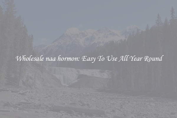 Wholesale naa hormon: Easy To Use All Year Round