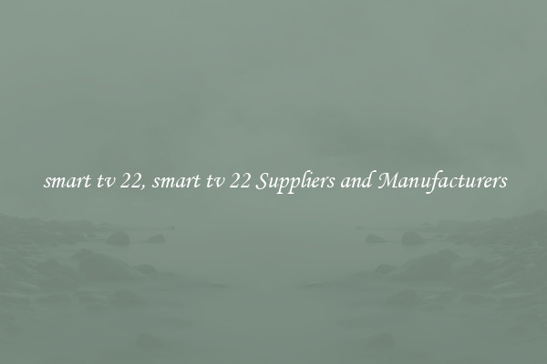 smart tv 22, smart tv 22 Suppliers and Manufacturers