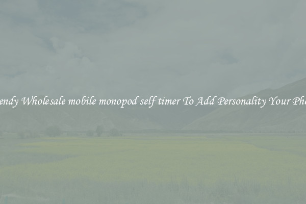 Trendy Wholesale mobile monopod self timer To Add Personality Your Phone