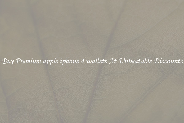 Buy Premium apple iphone 4 wallets At Unbeatable Discounts