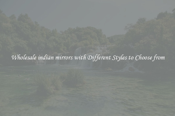 Wholesale indian mirrors with Different Styles to Choose from