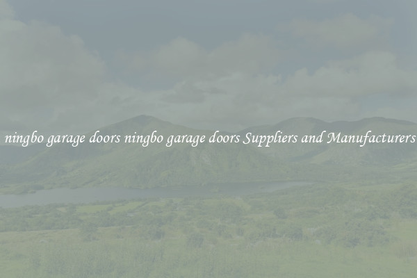 ningbo garage doors ningbo garage doors Suppliers and Manufacturers